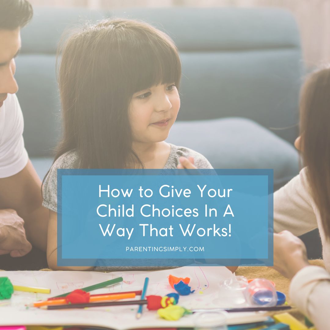 How to Give Your Child Choices In A Way That Works! - Parenting Simply