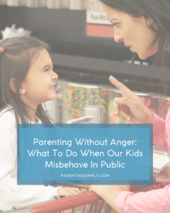 Parenting Without Anger: What To Do When Our Kids Misbehave In Public