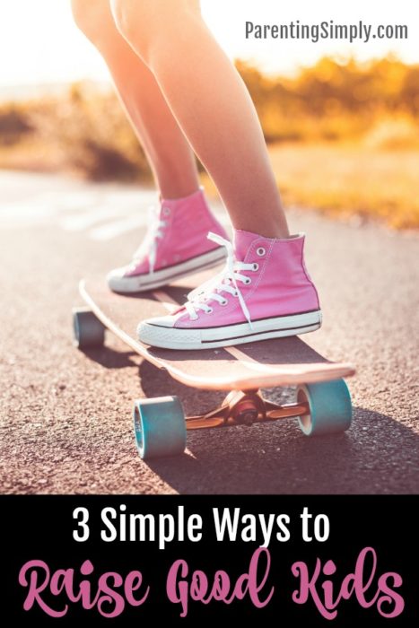 3 simple ways to raise good kids