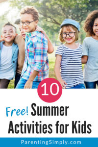 10 Free Summer Activities For Kids - Parenting Simply