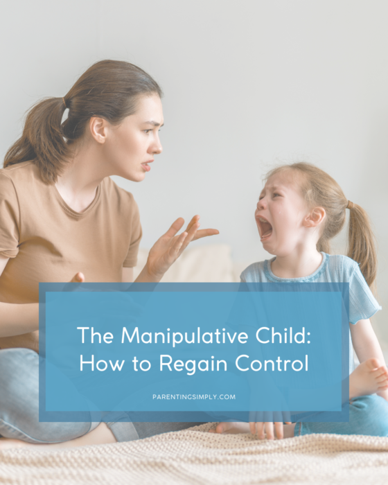 The Manipulative Child: How to Regain Control