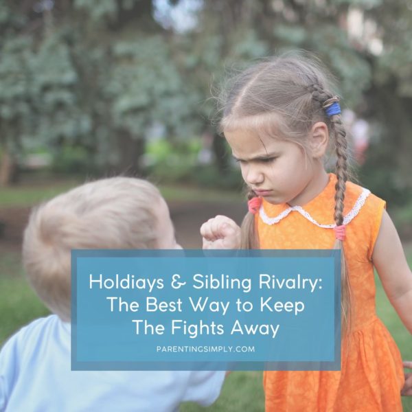 Sibling Rivalry: The Best Way to Keep The Fights Away