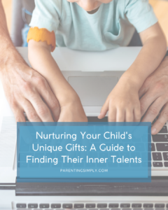 Nurturing Your Child's Unique Gifts: A Guide to Finding Their Inner Talents